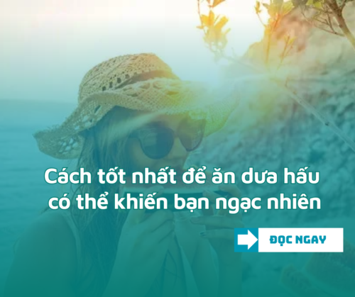 Cách tốt nhất để ăn dưa hấu có thể khiến bạn ngạc nhiên