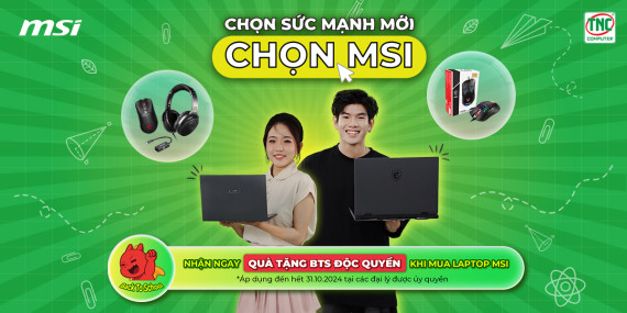 Chọn sức mạnh mới cho MSI